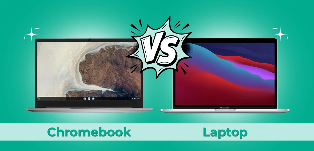 Chromebook vs Laptop